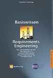 Basiswissen Requirements Engineering: Aus- und Weiterbildung nach IREB-Standard zum Certified Professional for Requirements Engineering -- Foundation Level