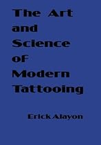 The Art and Science of Modern Tattooing The Art and Science of Modern Tattooing