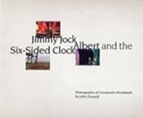 Jimmy Jock, Albert and the six-sided clock : photographs of Liverpool's Docklands