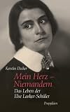 Mein Herz - Niemandem: Das Leben der Else Lasker-Sch�ler
