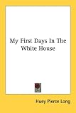 My First Days in the White House