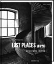 Lost Places Leipzig: Verborgene Welten