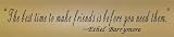 The best time to make friends is before you need them. ~Ethel Barrymore - Vinyl Wall Art Lettering Words