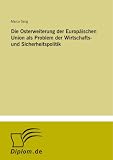 318w%2BmreM0L. SL160  Die Osterweiterung der Europäischen Union als Problem der Wirtschafts  und Sicherheitspolitik
