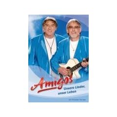 Amigos: Unsere Lieder, unser Leben