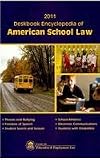 Deskbook Encyclopedia of American School Law 2011: Threats and Bullying, Freedom of Speech, Student Search and Seizure, School Athletics, Electronic Communications, Students With Disabilities