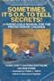 Sometimes It's O.K. to Tell Secrets!: A Parent/Child Manual for the Protection of Children