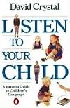 Listen to Your Child: A Parent's Guide to Children's Language (Penguin Health Books)