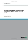 Die Funktion des Flusses als antinomisches Element in Charles Dickens 'Our Mutual Friend'