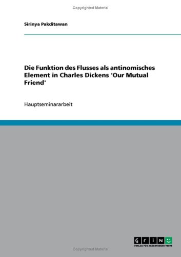 Die Funktion des Flusses als antinomisches Element in Charles Dickens 'Our Mutual Friend'