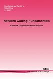 Network Coding Fundamentals (Foundations and Trends in Networking)