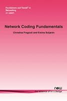 Network Coding Fundamentals (Foundations and Trends in Networking)