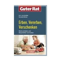 Guter Rat: Erben, Vererben, Verschenken: Werte erhalten und Steuerfehler vermeiden