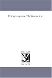 Chicago magazine. The West as it is.