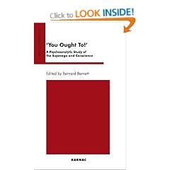 You Ought To!: A Psychoanalytic Study of the Superego and Conscience (Psychoanalytic Ideas Series)