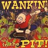 Wankin In The Pit