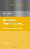 Information Theoretic Learning: Renyi's Entropy and Kernel Perspectives (Information Science and Statistics)
