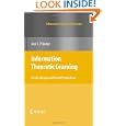 Information Theoretic Learning: Renyi's Entropy and Kernel Perspectives (Information...