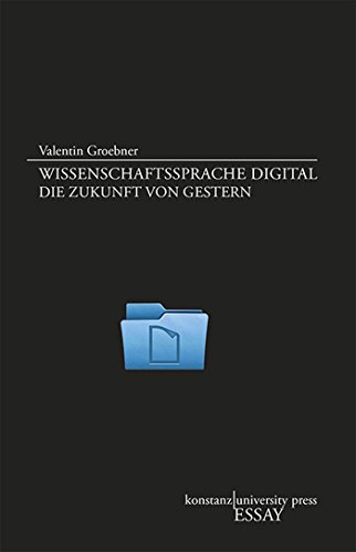 Wissenschaftssprache digital: Die Zukunft von gestern (Essay [KUP]) (German Edition)