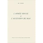 L'Armee rouge et l'ascension de Mao: Essai d'interpretation sur la montee au pouvoir de Mao Zedong au sein du Parti communiste chinois (Materiaux pour ... l'Asie orientale moderne et contemporaine) book cover