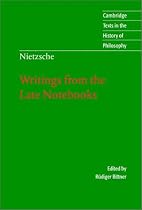 Nietzsche: Writings from the Late Notebooks (Cambridge Texts in the History of Philosophy)