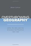 Overthrowing Geography: Jaffa, Tel Aviv, and the Struggle for Palestine, 1880-1948