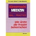 M�nnermacht Medizin: Wie �rzte die Frauen beherrschen