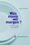 Was essen wir morgen?: 13 Food Trends der Zukunft