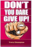 Don't You Dare Give Up!