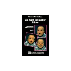 Psychotherapie & Babyforschung, Bd.2, Die Kraft liebevoller Blicke