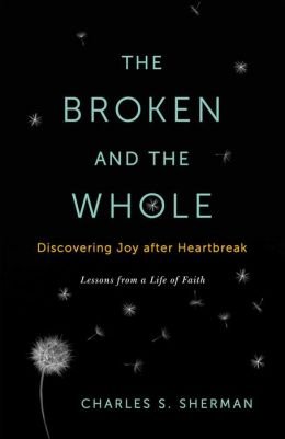 The Broken and the Whole: Discovering Joy after Heartbreak (Hardback) - Common