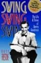 Swing, Swing, Swing: The Life and Times of Benny Goodman