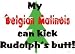 My Belgian Malinois Can Kick Rudolph's Butt Totebag (Natural)