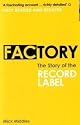Factory: The Story of the Record Label