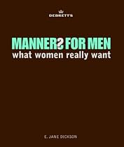 Debrett's Manners for Men: What Women Really Want (Debretts)