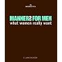 Debrett's Manners for Men: What Women Really Want (Debretts)