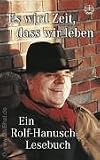 Produkt-Bild: Es wird Zeit, dass wir leben. Ein Rolf-Hanusch-Lesebuch