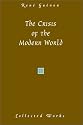 The Crisis of the Modern World (Guenon, Rene. Works.)