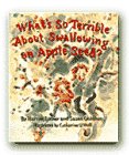 What's So Terrible About Swallowing an Appleseed