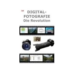 Digitalfotografie: Die Revolution