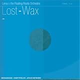 Revue Lena & The Floating Roots Orchestra  / Lost-Wax
