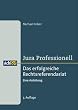 Jura Professionell-Das erfolgreiche Rechtsreferendariat. Eine Anleitung