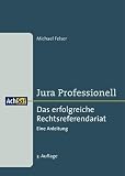 Jura Professionell-Das erfolgreiche Rechtsreferendariat. Eine Anleitung