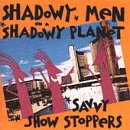 Shadowy Men On A Shadowy Planet - Savvy Show Stoppers - Zortam Music