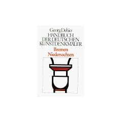 Dehio - Handbuch der deutschen Kunstdenkm�ler: Handbuch der Deutschen Kunstdenkm�ler, Bremen, Niedersachsen