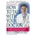 How to Talk With Your Doctor: The Guide for Patients And Their Physicians Who Want to Reconcile And Use the Best of Conventional And Alternative Medicine