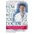 How to Talk With Your Doctor: The Guide for Patients And Their Physicians Who Want to Reconcile And Use the Best of Conventional And Alternative Medicine