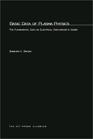 Basic Data of Plasma Physics: The Fundamental Data on Electrical Discharges in Gases (MIT Press), by Sanborn C. Brown
