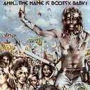 Ahh...The Name Is Bootsy, Baby!