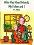 We're Very Good Friends My Father (We're Very Good Friends (Paperback Ideals))